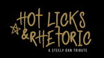 Hot Licks & Rhetoric - A Steely Dan Tribute